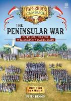 The Peninsular War: Paper Soldiers for Wellington's War in Spain - Paperboys on Campaign (Paperback)