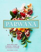 Parwana: Recipes and stories from an Afghan kitchen (Hardback)
