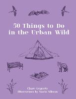 50 Things to Do in the Urban Wild (Hardback)