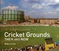 Cricket Grounds Then and Now