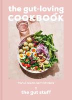 The Gut-loving Cookbook: Over 65 Deliciously Simple, Gut-Friendly Recipes from the Gut Stuff (Hardback)
