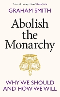 Abolish the Monarchy: Why we should and how we will (Hardback)