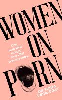 Women on Porn: One hundred stories. One vital conversation (Hardback)