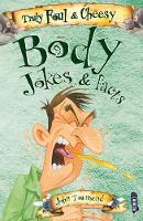 Truly Foul & Cheesy Body Jokes and Facts Book - Truly Foul & Cheesy (Paperback)