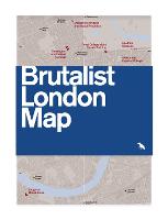 Brutalist London Map: Guide to Brutalist architecture in London - 2nd edition (Sheet map, folded)