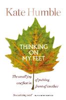 Thinking on My Feet: The small joy of putting one foot in front of another (Hardback)