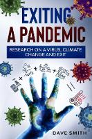 Exiting a Pandemic: Research on a virus, climate change and Exit (Paperback)
