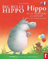 Big Bully Hippo: Hippo ne se tient pas a carreau - Il n'est vraiment pas poli - Hippo - Dual Language 2 (Paperback)