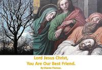 Lord Jesus Christ, You Are Our Best Friend. (Paperback)