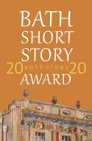 The Bath Short Story Award Anthology 2020 - Bath Short Story Award (Paperback)