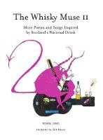 The Whisky Muse Volume II: Scotch Whisky in Poem and Song - The Whisky Muse 2 (Paperback)