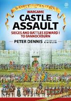 Wargame: Castle Assault: Sieges and Battles Edward I to Bannockburn - Battle for Britain (Paperback)