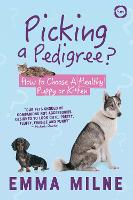 Picking a Pedigree: How to Choose A Healthy Puppy or Kitten (Paperback)