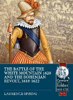 The Battle of the White Mountain 1620 and the Bohemian Revolt, 1618-1622 - Century of the Soldier (Paperback)