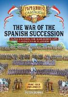 The War of the Spanish Succession: Paper Soldiers for Marlborough's Campaigns in Flanders - Paperboys on Campaign (Paperback)