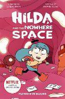 Hilda and the Nowhere Space - Hilda Netflix Original Series Tie-In Fiction (Paperback)