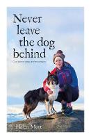 Never Leave the Dog Behind: Our love of dogs and mountains (Hardback)