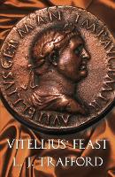 Vitellius' Feast: The Four Emperors Series: Book IV - The Four Emperors Series (Paperback)