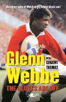 Glenn Webbe - The Gloves Are off - Autobiography of Welsh Rugby's First Black Icon (Paperback)