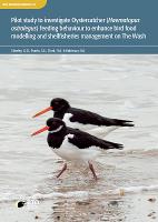 Pilot study to investigate Oystercatcher (Haematopus ostralegus) feeding behaviour to enhance bird food modelling and shellfisheries management on The Wash. - BTO Research Report 735