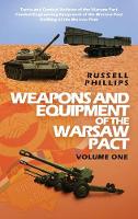 Weapons and Equipment of the Warsaw Pact, Volume One - Weapons and Equipment of the Warsaw Pact 4 (Hardback)
