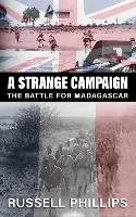 A Strange Campaign: The Battle for Madagascar (Hardback)