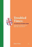 Troubled Times: An Englishman in Northern Ireland (Paperback)