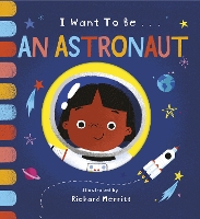 I Want to be an Astronaut - I Want to be... (Board book)
