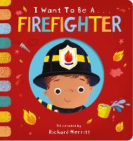 I Want to be a Firefighter - I Want to be... (Board book)