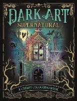 Dark Art Supernatural: A Creepy Colouring Book (Paperback)