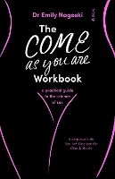 The Come As You Are Workbook: a practical guide to the science of sex - Come As You Are (Paperback)