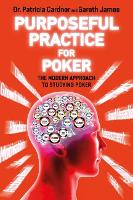 Purposeful Practice for Poker: The Modern Approach to Studying Poker (Paperback)
