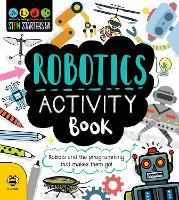 Robotics Activity Book: Robots and the Programming That Makes Them Go! - STEM Starters for Kids (Paperback)