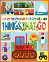 MY BUMPER BOOK OF FIRST WORDS: THINGS THAT GO - MY BUMPER BOOK OF FIRST WORDS 3 (Board book)