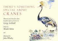 There's Something Special About Cranes: Memories and Anecdotes of the 15 Species of Crane (Hardback)