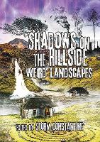 Shadows on the Hillside: Weird Landscapes (Hardback)