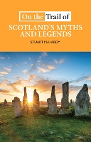 On the Trail of Scotland's Myths and Legends - On the Trail of (Paperback)