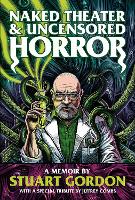 Naked Theater & Uncensored Horror: A Memoir (Paperback)