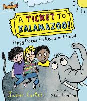 A Ticket to Kalamazoo!: Zippy Poems To Read Out Loud (Hardback)