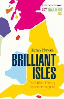 Brilliant Isles: Art That Made Us (Paperback)