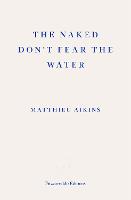 The Naked Don't Fear the Water: A Journey Through the Refugee Underground (Paperback)