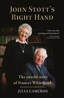 John Stott's RIght Hand: The Untold Story of Frances Whitehead (Paperback)