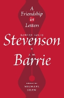 A Friendship in Letters: Robert Louis Stevenson & J.M. Barrie (Hardback)