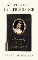 A Life Force in Life Science: Discovering Ida MacLean (Paperback)