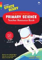 Principia Space Diary Primary Science Teacher Resource Book: Journey to Space with Astronaut Tim Peake (For ages 7-11 with differentiation) - Discovery Diaries Teacher Resources 1 (Paperback)