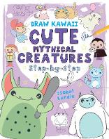 Draw Kawaii: Cute Mythical Creatures - Draw Kawaii (Paperback)