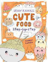 Draw Kawaii: Cute Food - Draw Kawaii (Paperback)