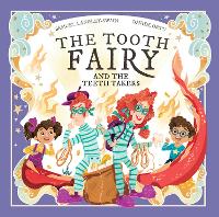 The Tooth Fairy and The Teeth Takers - The Tooth Fairy Adventures 3 (Paperback)
