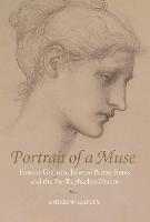 Portrait of a Muse: Frances Graham, Edward Burne-Jones and the Pre-Raphaelite Dream (Hardback)