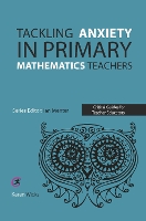 Tackling Anxiety in Primary Mathematics Teachers - Critical Guides for Teacher Educators (Paperback)